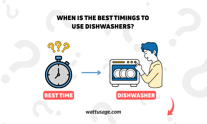 When is the best timings to use dishwasher